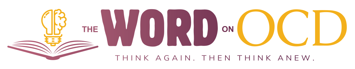 The Word on OCD - Think Again. Then Think Anew.