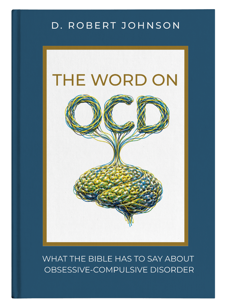 The Word on OCD - What the Bible has to say about obsessive-compulsive disorder by D. Robert Johnson
